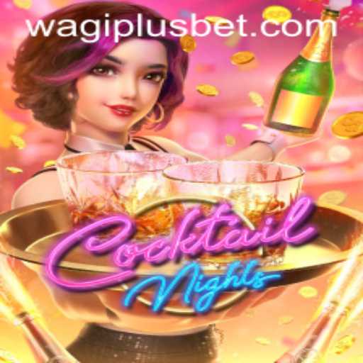Explore the Intriguing World of CocktailNights with WAGIPLUS