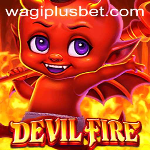 Exploring the Thrilling World of DevilFire: A Deep Dive with WAGIPLUS