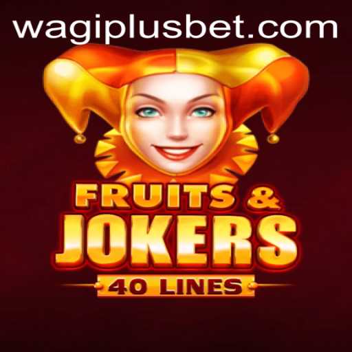 Exploring the Thrills of FruitsAndJokers40: A WAGIPLUS Adventure